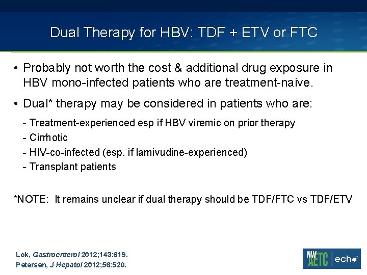 Dual Therapy for HBV: TDF + ETV or FTC • Probably not worth the