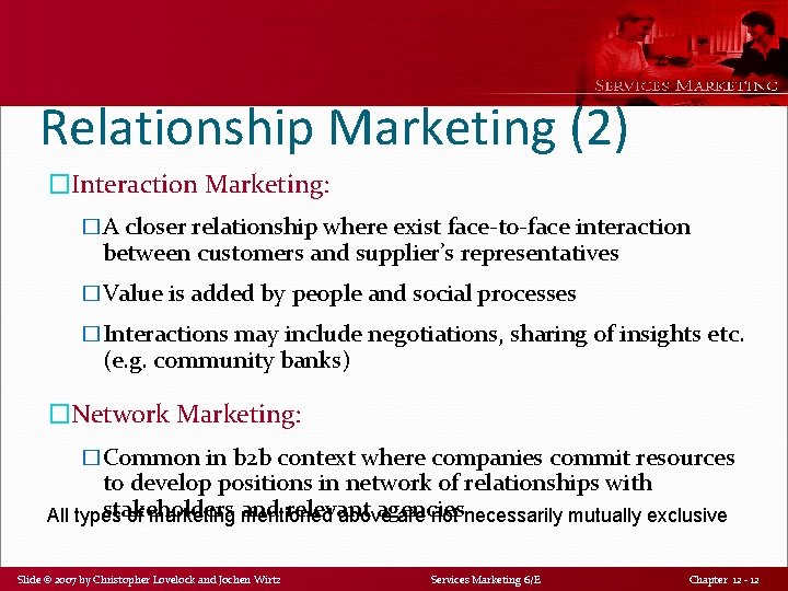 Relationship Marketing (2) �Interaction Marketing: �A closer relationship where exist face-to-face interaction between customers
