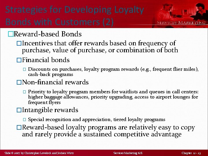 Strategies for Developing Loyalty Bonds with Customers (2) �Reward-based Bonds �Incentives that offer rewards
