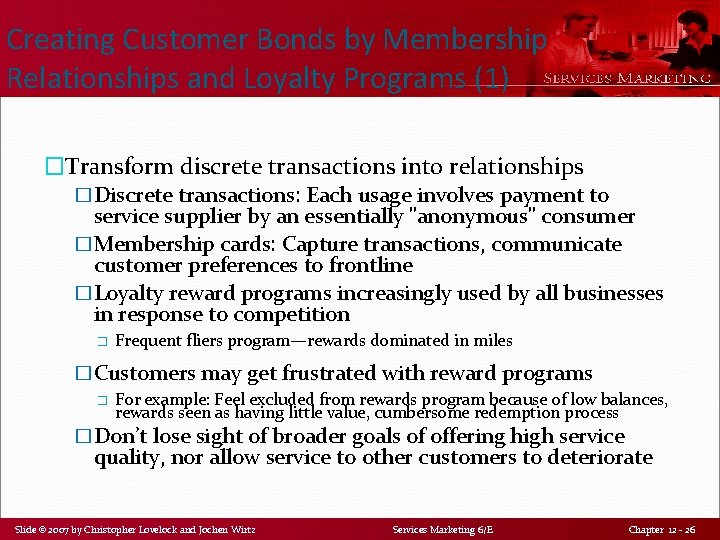 Creating Customer Bonds by Membership Relationships and Loyalty Programs (1) �Transform discrete transactions into