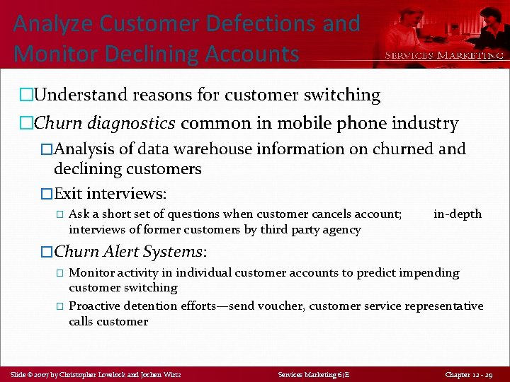 Analyze Customer Defections and Monitor Declining Accounts �Understand reasons for customer switching �Churn diagnostics