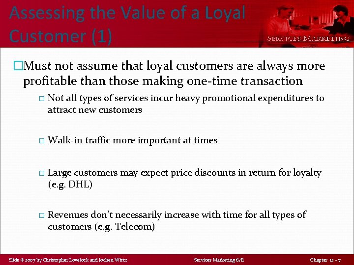 Assessing the Value of a Loyal Customer (1) �Must not assume that loyal customers