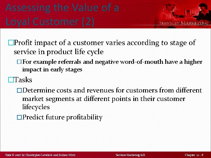 Assessing the Value of a Loyal Customer (2) �Profit impact of a customer varies