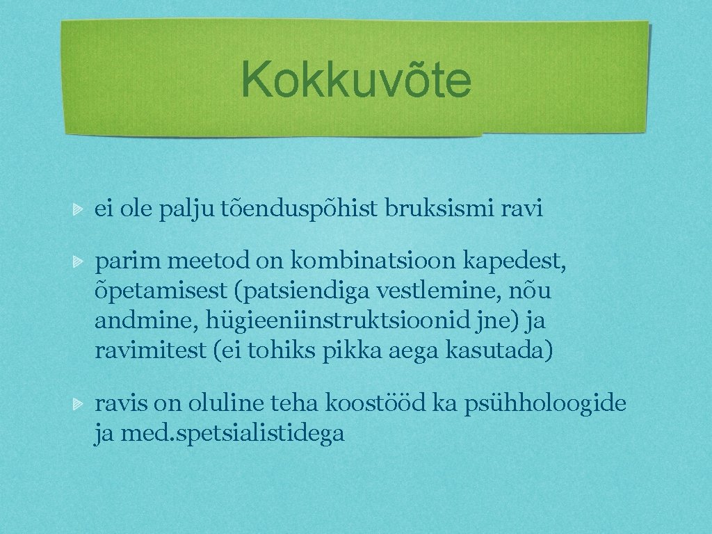 Kokkuvõte ei ole palju tõenduspõhist bruksismi ravi parim meetod on kombinatsioon kapedest, õpetamisest (patsiendiga