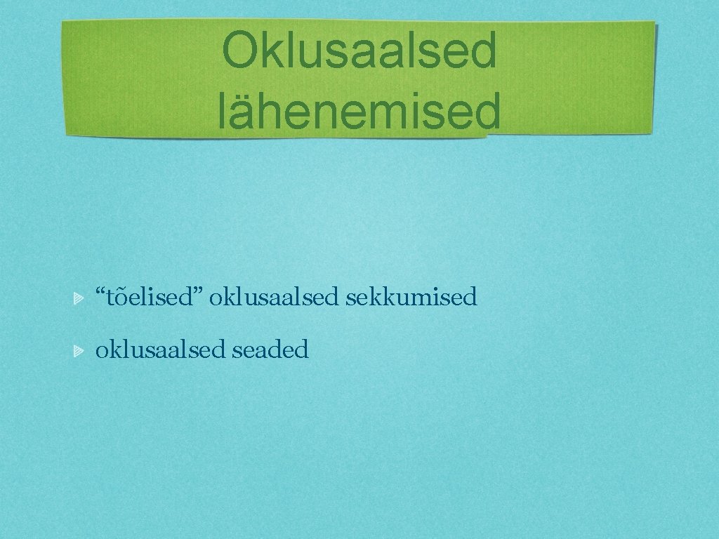 Oklusaalsed lähenemised “tõelised” oklusaalsed sekkumised oklusaalsed seaded 