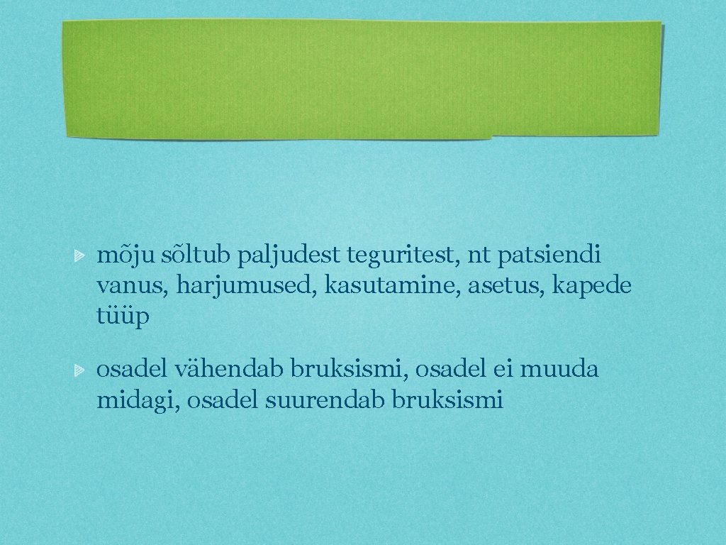 mõju sõltub paljudest teguritest, nt patsiendi vanus, harjumused, kasutamine, asetus, kapede tüüp osadel vähendab