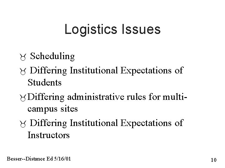 Logistics Issues Scheduling Differing Institutional Expectations of Students Differing administrative rules for multicampus sites