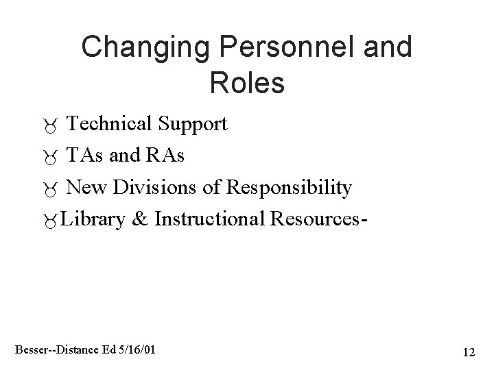 Changing Personnel and Roles Technical Support TAs and RAs New Divisions of Responsibility Library