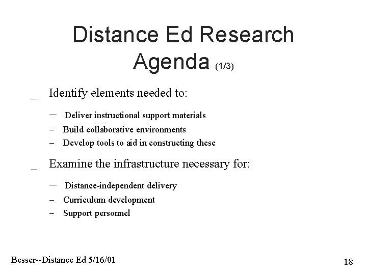 Distance Ed Research Agenda (1/3) _ Identify elements needed to: – Deliver instructional support