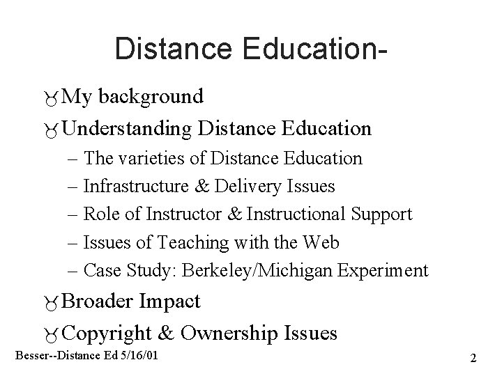 Distance Education My background Understanding Distance Education – The varieties of Distance Education –