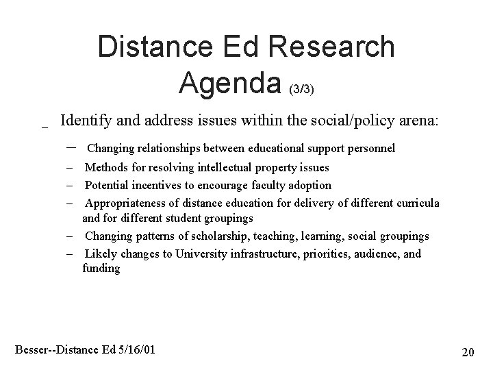 Distance Ed Research Agenda (3/3) _ Identify and address issues within the social/policy arena: