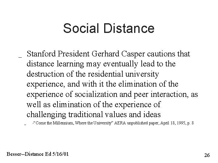 Social Distance Stanford President Gerhard Casper cautions that distance learning may eventually lead to