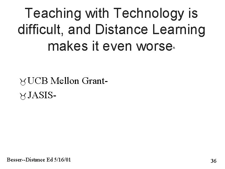 Teaching with Technology is difficult, and Distance Learning makes it even worse^ UCB Mellon