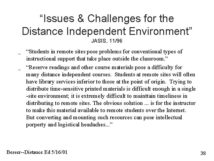 “Issues & Challenges for the Distance Independent Environment” JASIS, 11/96 _ _ “Students in