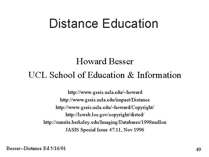 Distance Education Howard Besser UCL School of Education & Information http: //www. gseis. ucla.