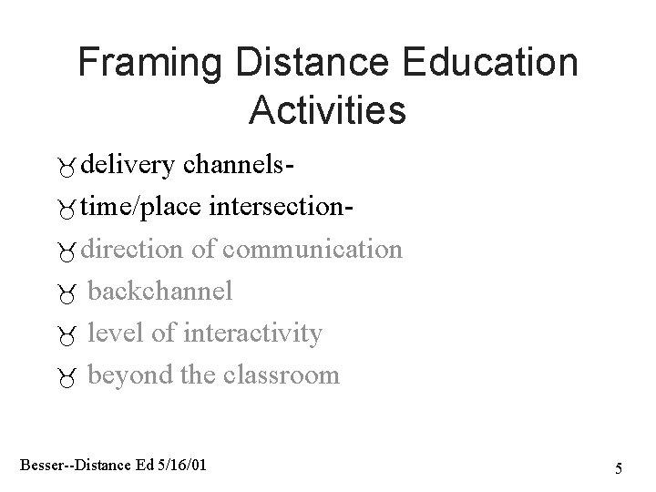 Framing Distance Education Activities delivery channels time/place intersection direction of communication backchannel level of