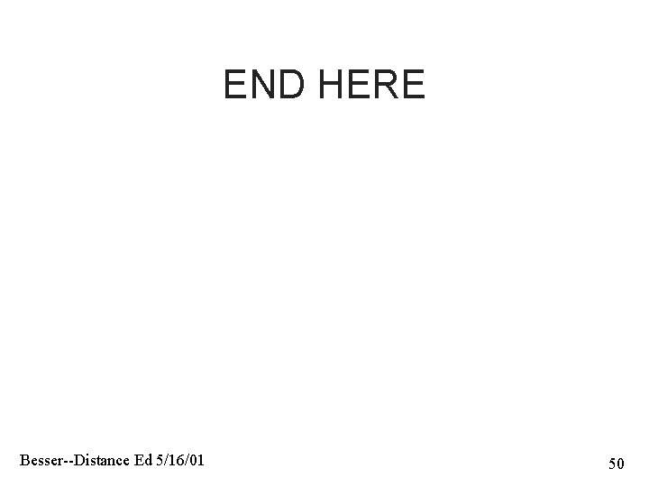 END HERE Besser--Distance Ed 5/16/01 50 