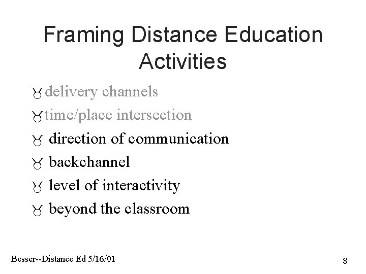 Framing Distance Education Activities delivery channels time/place intersection direction of communication backchannel level of