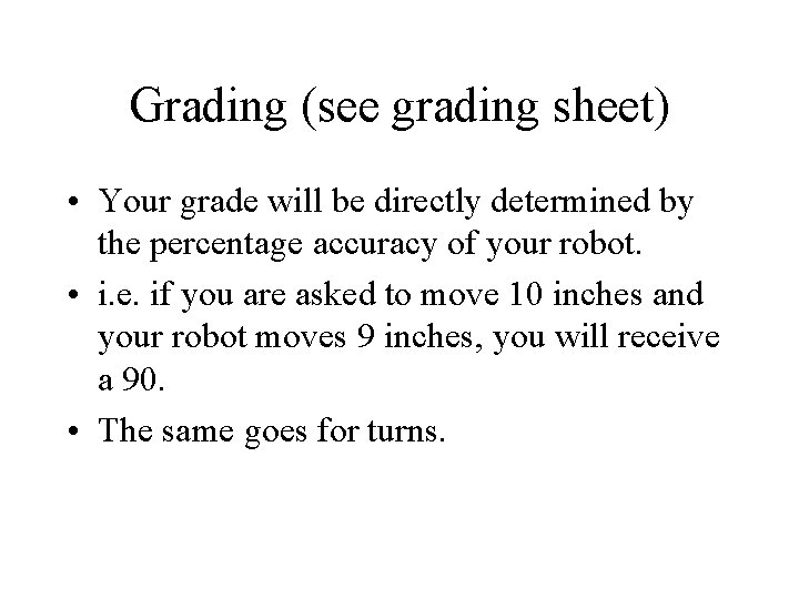 Grading (see grading sheet) • Your grade will be directly determined by the percentage