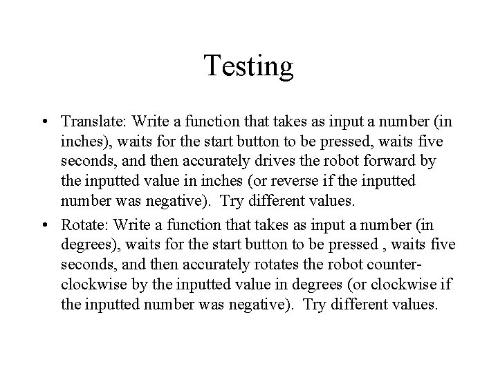 Testing • Translate: Write a function that takes as input a number (in inches),