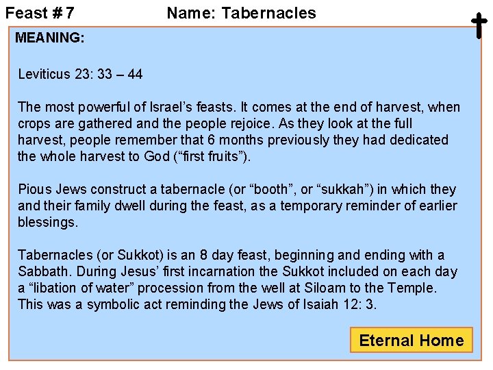 Feast # 7 t Name: Tabernacles MEANING: Leviticus 23: 33 – 44 The most