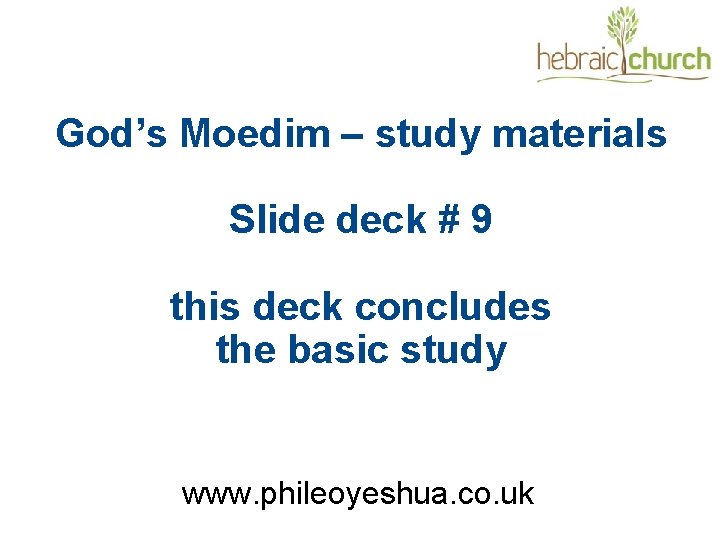 God’s Moedim – study materials Slide deck # 9 this deck concludes the basic