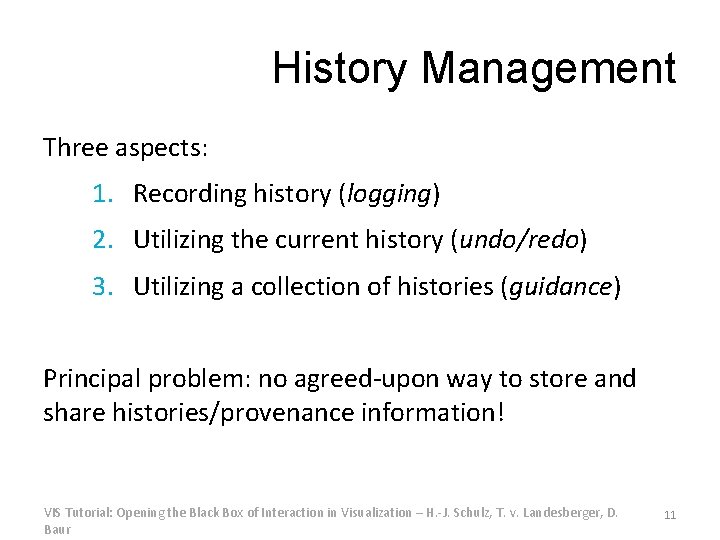 History Management Three aspects: 1. Recording history (logging) 2. Utilizing the current history (undo/redo)