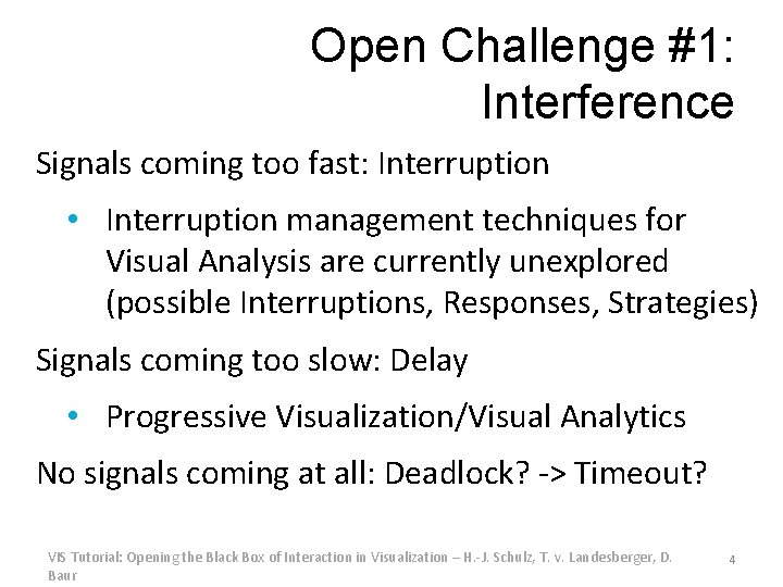 Open Challenge #1: Interference Signals coming too fast: Interruption • Interruption management techniques for