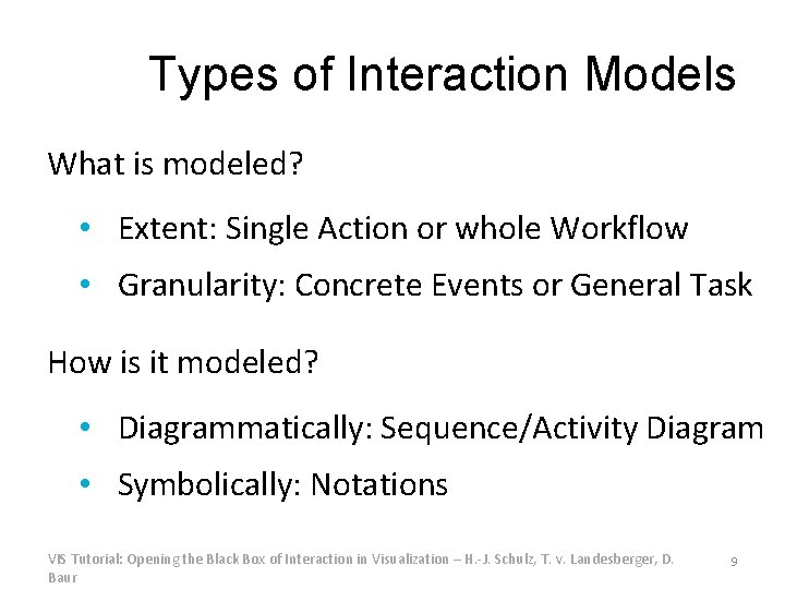 Types of Interaction Models What is modeled? • Extent: Single Action or whole Workflow