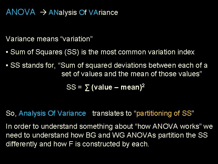 ANOVA ANalysis Of VAriance Variance means “variation” • Sum of Squares (SS) is the