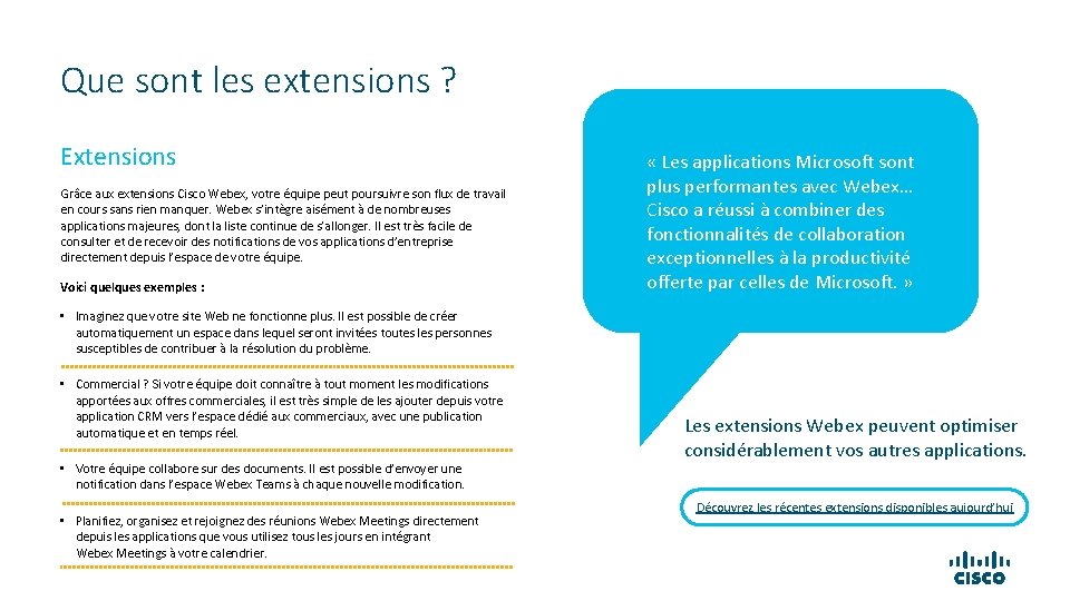Que sont les extensions ? Extensions Grâce aux extensions Cisco Webex, votre équipe peut