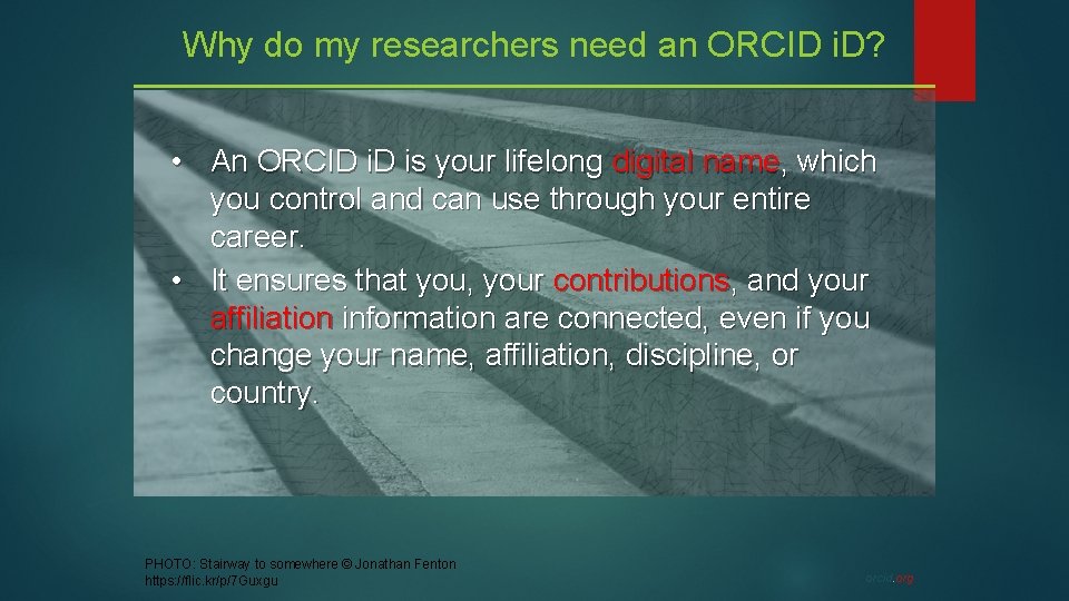 Why do my researchers need an ORCID i. D? • An ORCID i. D