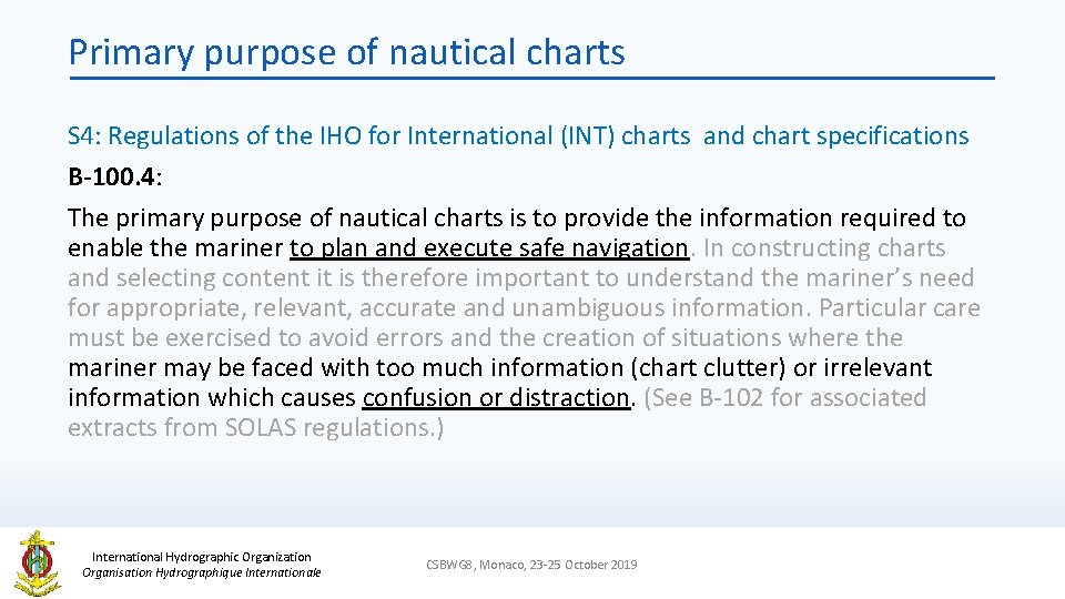 Primary purpose of nautical charts S 4: Regulations of the IHO for International (INT)