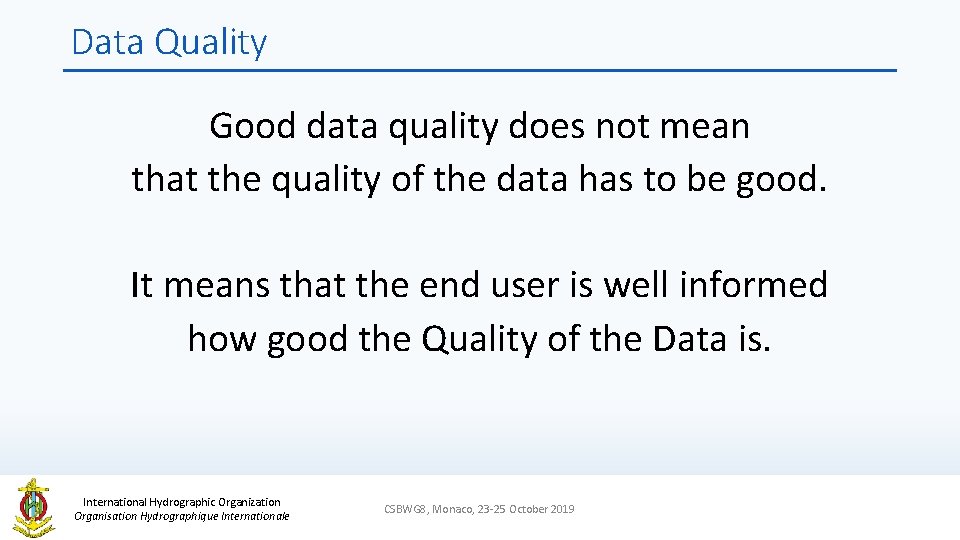 Data Quality Good data quality does not mean that the quality of the data