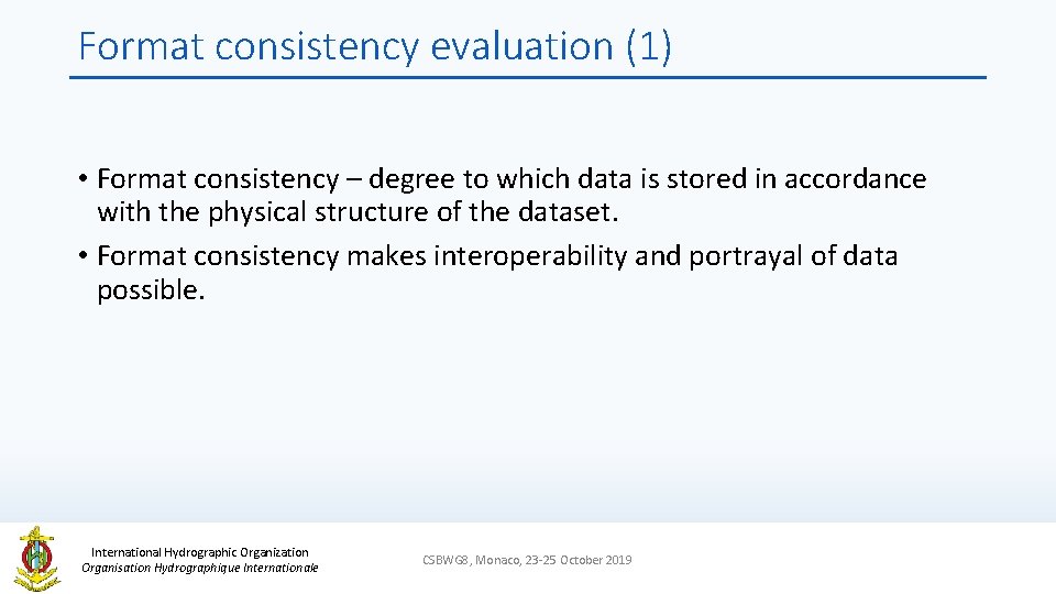 Format consistency evaluation (1) • Format consistency – degree to which data is stored
