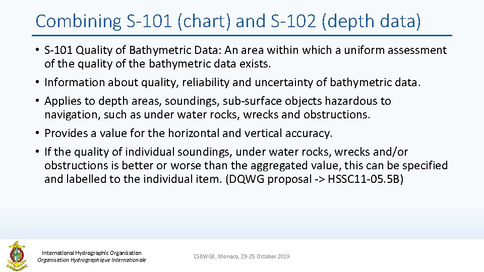 Combining S-101 (chart) and S-102 (depth data) • S-101 Quality of Bathymetric Data: An