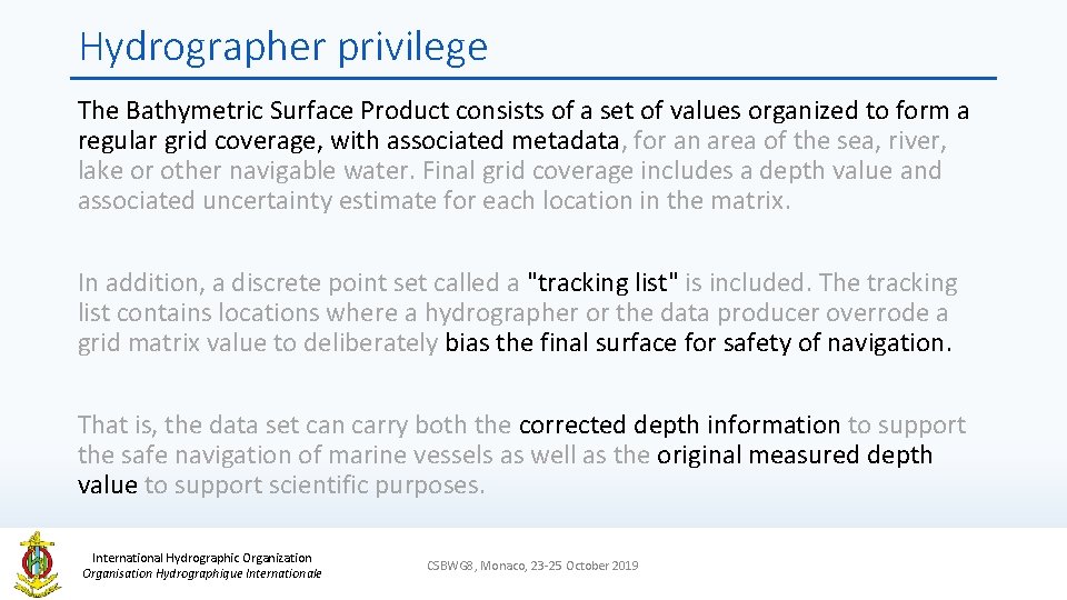 Hydrographer privilege The Bathymetric Surface Product consists of a set of values organized to
