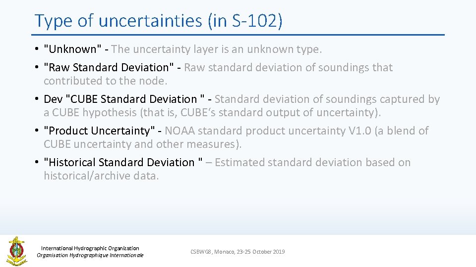 Type of uncertainties (in S-102) • "Unknown" - The uncertainty layer is an unknown