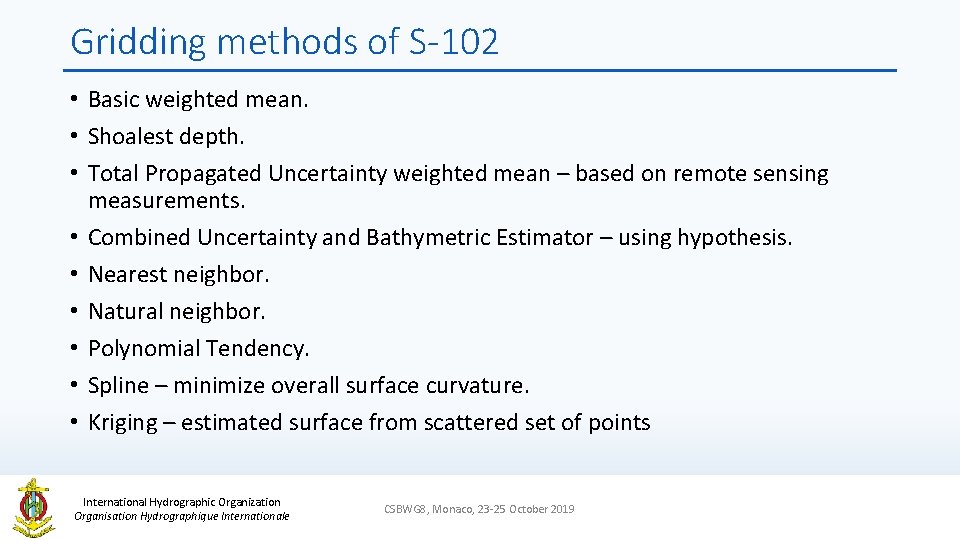 Gridding methods of S-102 • Basic weighted mean. • Shoalest depth. • Total Propagated