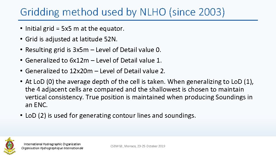 Gridding method used by NLHO (since 2003) Initial grid = 5 x 5 m