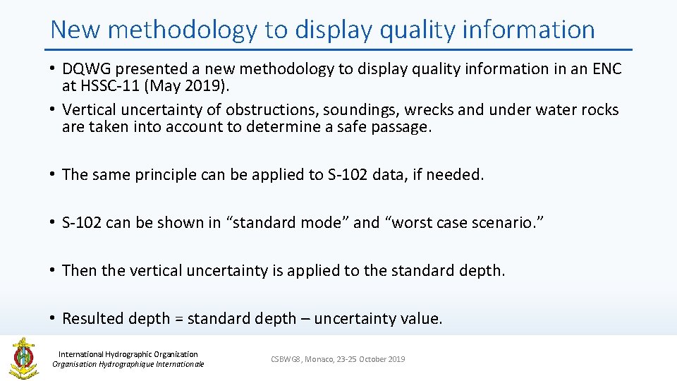 New methodology to display quality information • DQWG presented a new methodology to display