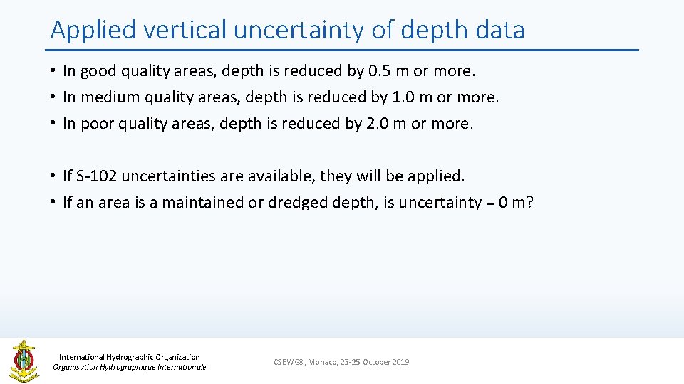 Applied vertical uncertainty of depth data • In good quality areas, depth is reduced