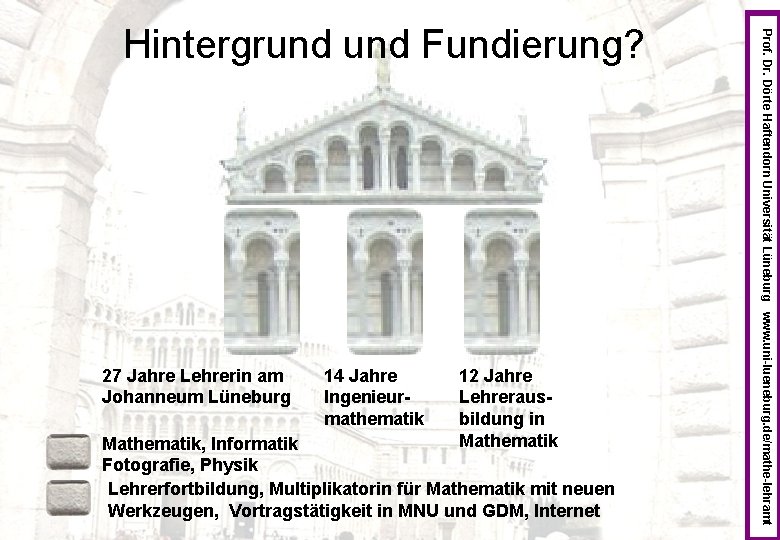 27 Jahre Lehrerin am Johanneum Lüneburg 14 Jahre Ingenieurmathematik 12 Jahre Lehrerausbildung in Mathematik,