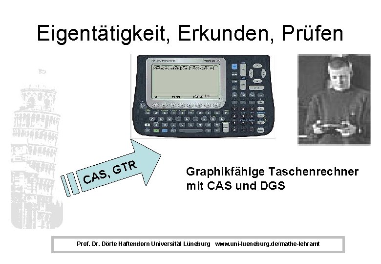 Eigentätigkeit, Erkunden, Prüfen R T G S, CA Graphikfähige Taschenrechner mit CAS und DGS