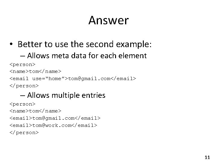 Answer • Better to use the second example: – Allows meta data for each