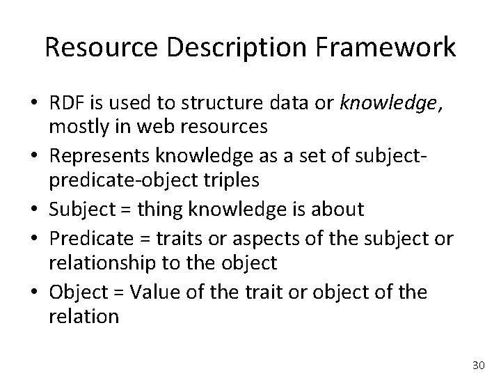 Resource Description Framework • RDF is used to structure data or knowledge, mostly in