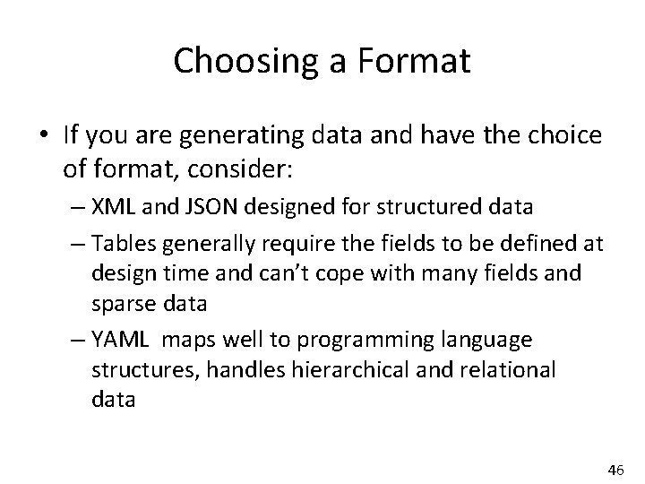 Choosing a Format • If you are generating data and have the choice of