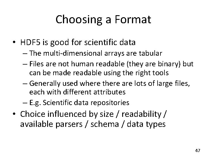 Choosing a Format • HDF 5 is good for scientific data – The multi-dimensional