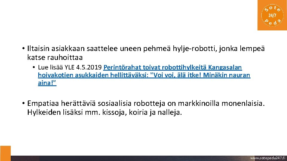  • Iltaisin asiakkaan saattelee uneen pehmeä hylje-robotti, jonka lempeä katse rauhoittaa • Lue