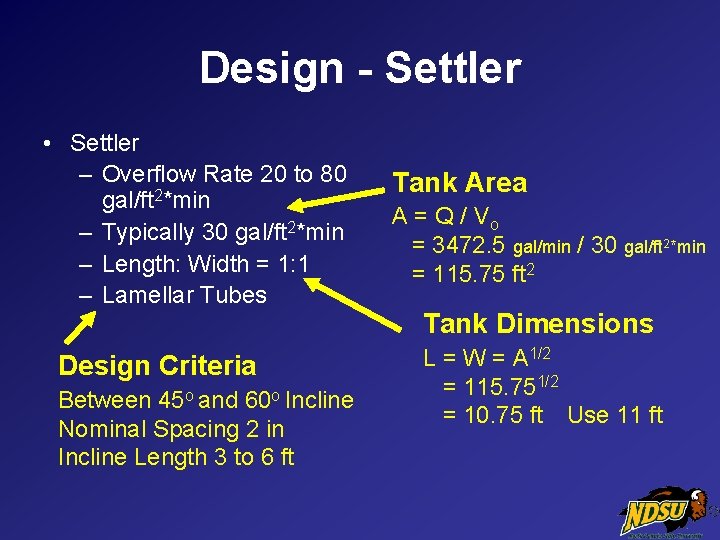 Design - Settler • Settler – Overflow Rate 20 to 80 gal/ft 2*min –